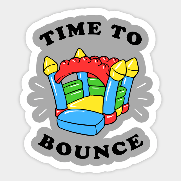 Time To Bounce Sticker by dumbshirts